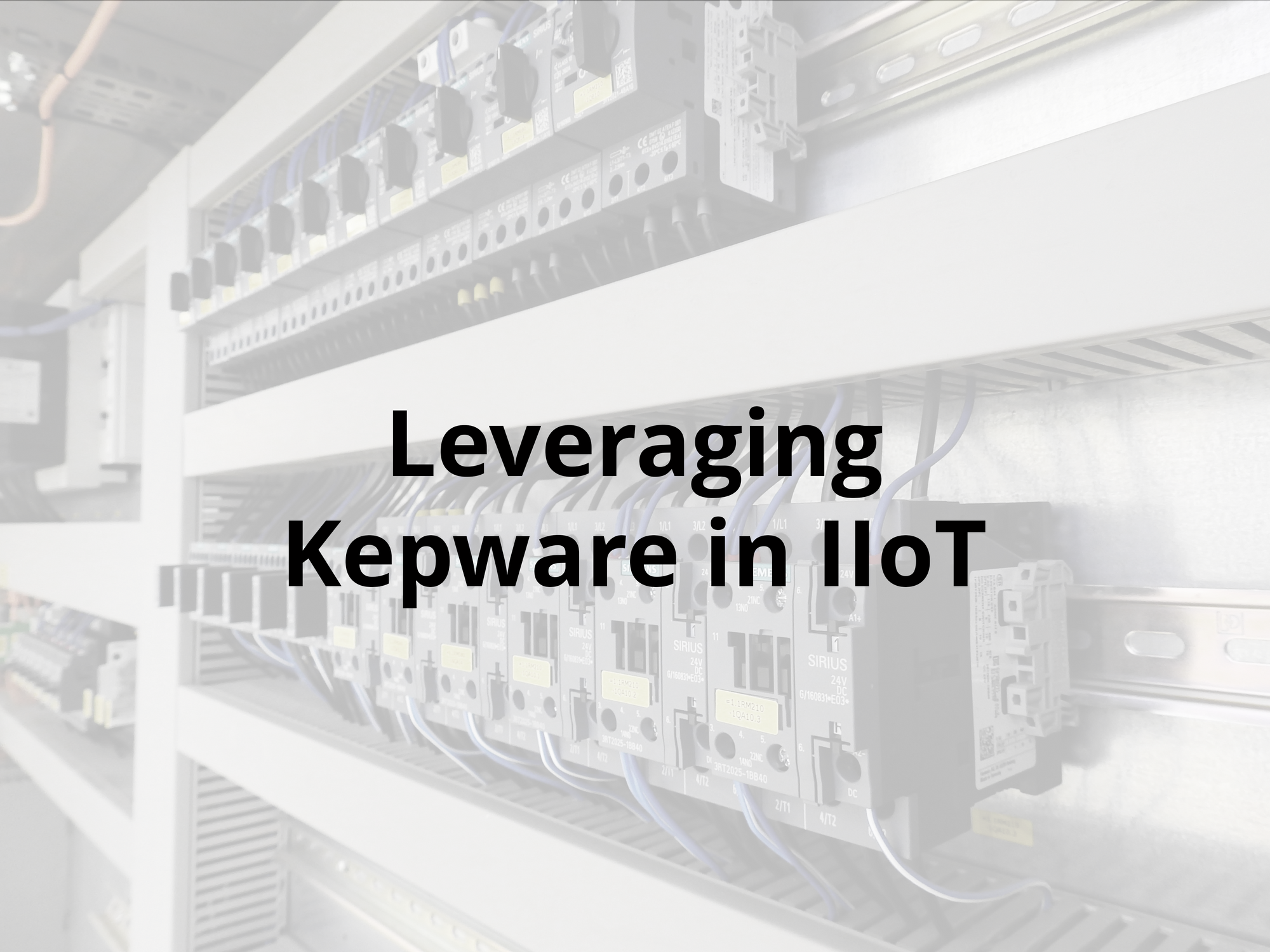 Leveraging Kepware in IIoT and how to mitigate its current technical limitations